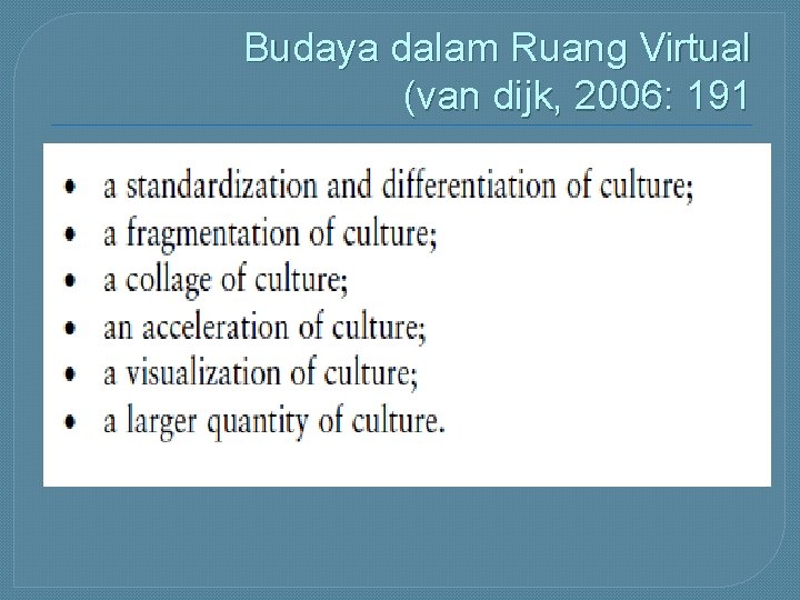 Budaya dalam Ruang Virtual (van dijk, 2006: 191 