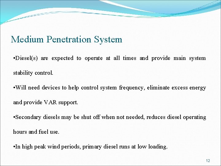 Medium Penetration System • Diesel(s) are expected to operate at all times and provide