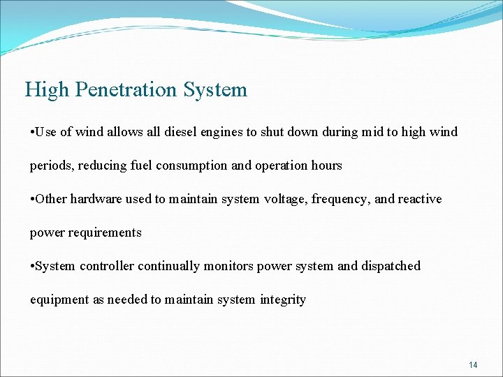 High Penetration System • Use of wind allows all diesel engines to shut down