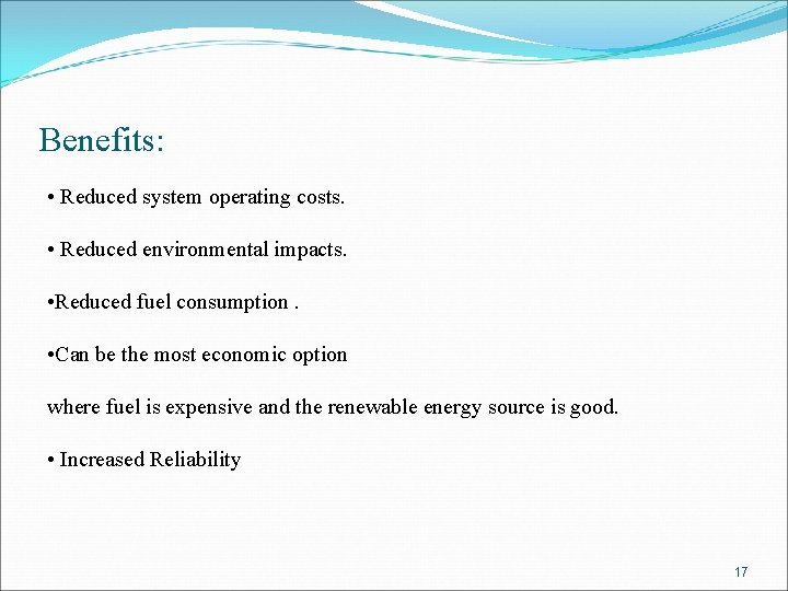 Benefits: • Reduced system operating costs. • Reduced environmental impacts. • Reduced fuel consumption.
