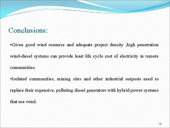 Conclusions: • Given good wind resource and adequate project density , high penetration wind-diesel