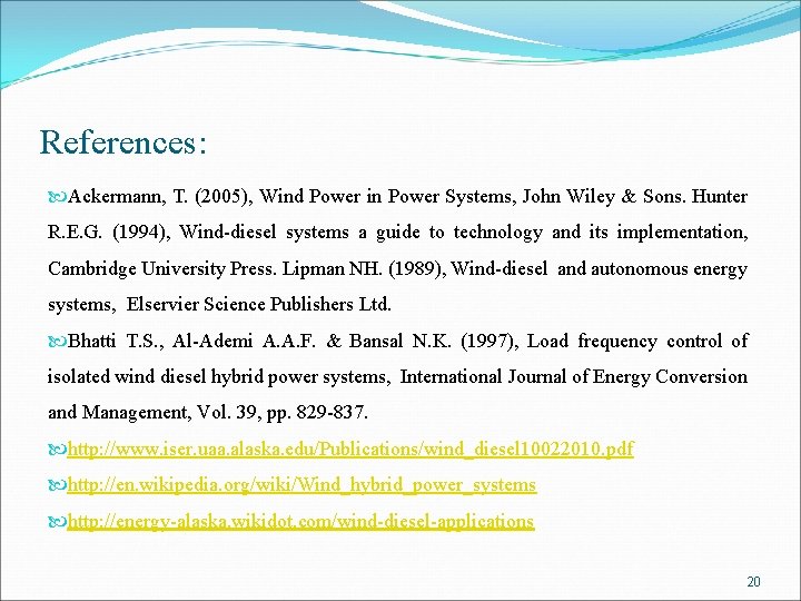 References: Ackermann, T. (2005), Wind Power in Power Systems, John Wiley & Sons. Hunter