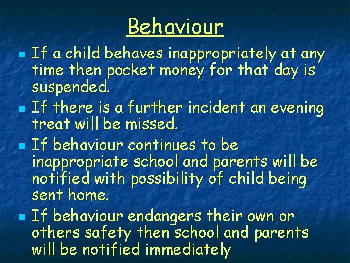 Behaviour n n If a child behaves inappropriately at any time then pocket money
