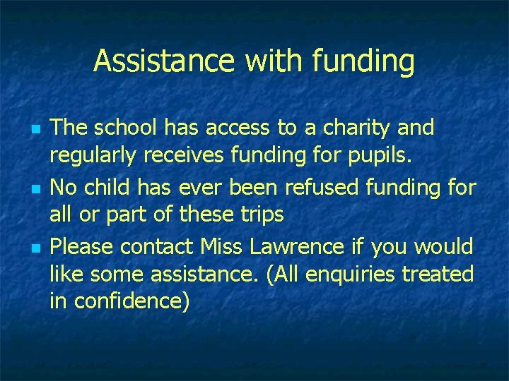 Assistance with funding n n n The school has access to a charity and