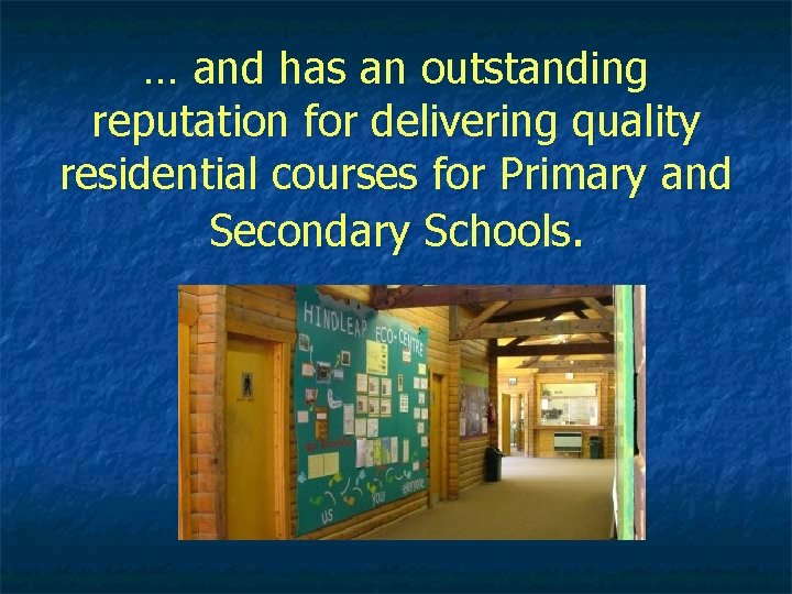 … and has an outstanding reputation for delivering quality residential courses for Primary and
