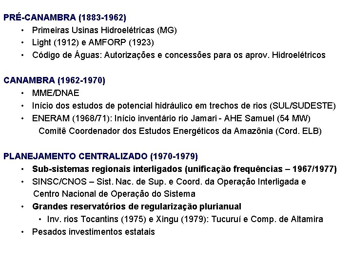 PRÉ-CANAMBRA (1883 -1962) • Primeiras Usinas Hidroelétricas (MG) • Light (1912) e AMFORP (1923)