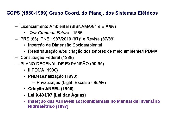 GCPS (1980 -1999) Grupo Coord. do Planej. dos Sistemas Elétricos – Licenciamento Ambiental (SISNAMA/81