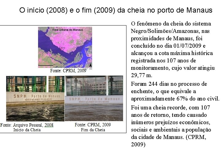 O início (2008) e o fim (2009) da cheia no porto de Manaus O