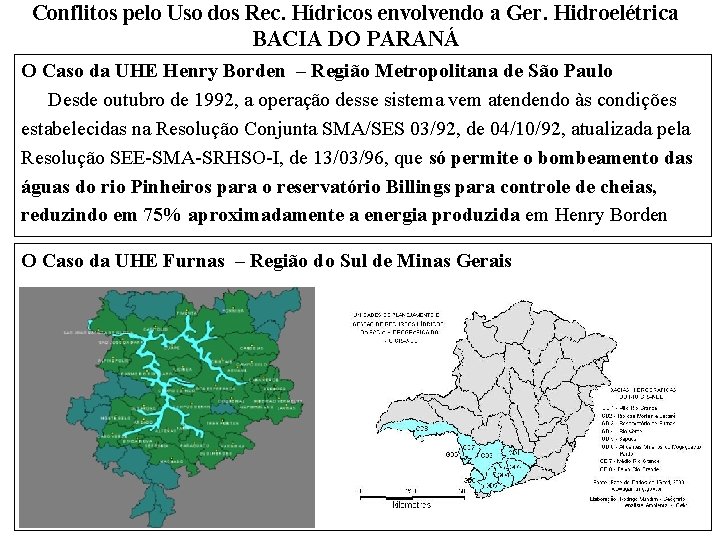 Conflitos pelo Uso dos Rec. Hídricos envolvendo a Ger. Hidroelétrica BACIA DO PARANÁ O