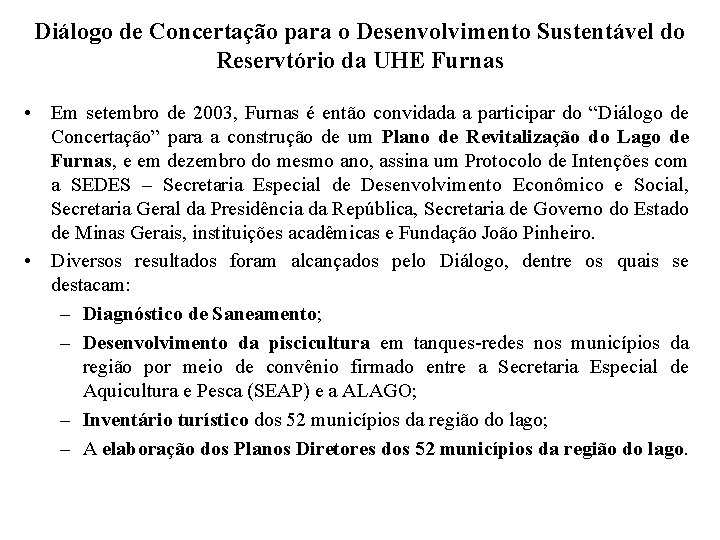 Diálogo de Concertação para o Desenvolvimento Sustentável do Reservtório da UHE Furnas • Em