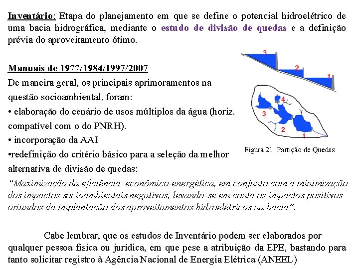 Inventário: Etapa do planejamento em que se define o potencial hidroelétrico de uma bacia