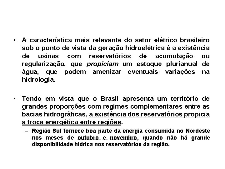  • A característica mais relevante do setor elétrico brasileiro sob o ponto de