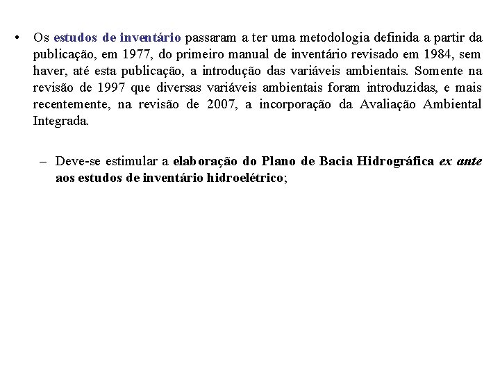  • Os estudos de inventário passaram a ter uma metodologia definida a partir