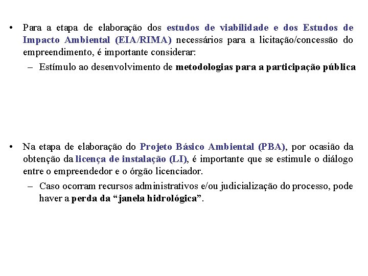  • Para a etapa de elaboração dos estudos de viabilidade e dos Estudos