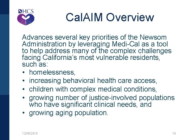 Cal. AIM Overview Advances several key priorities of the Newsom Administration by leveraging Medi-Cal