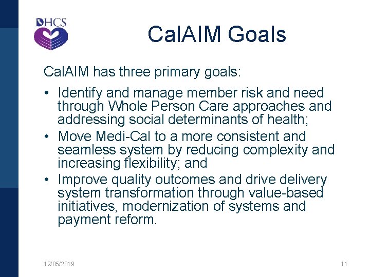 Cal. AIM Goals Cal. AIM has three primary goals: • Identify and manage member