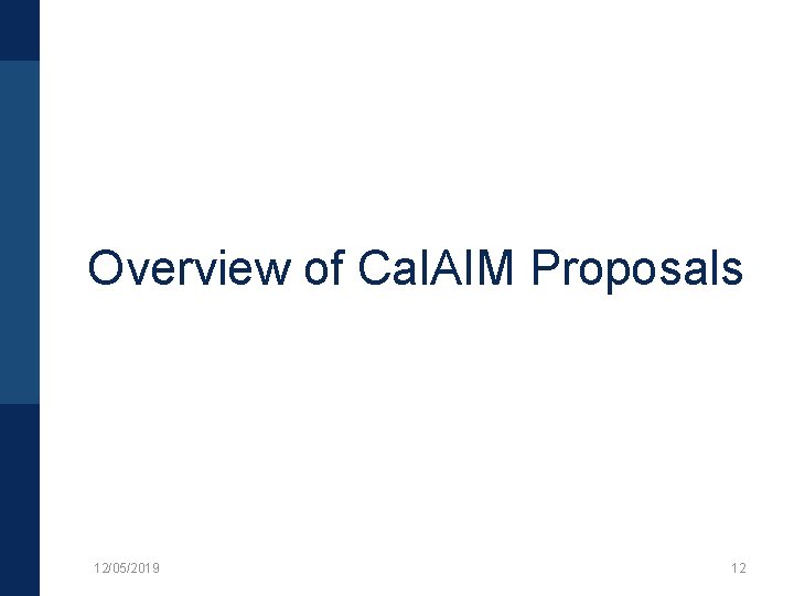 Overview of Cal. AIM Proposals 12/05/2019 12 