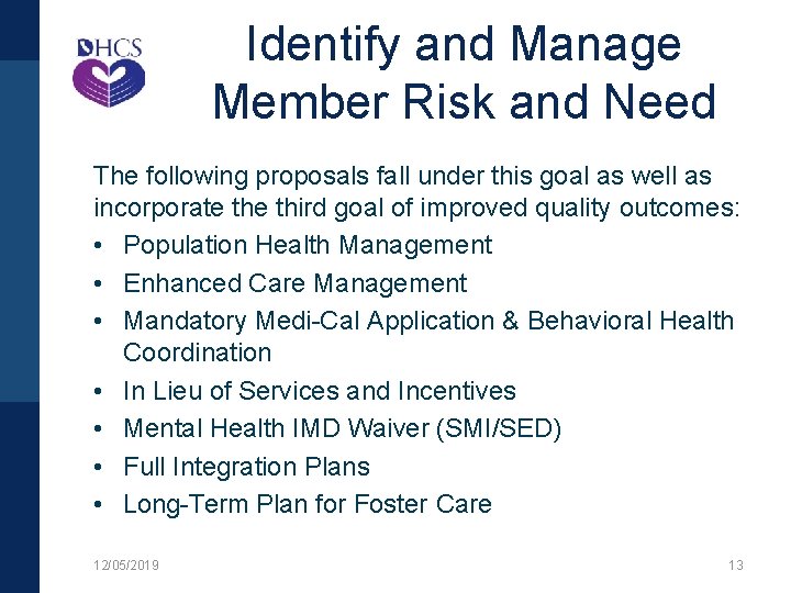 Identify and Manage Member Risk and Need The following proposals fall under this goal