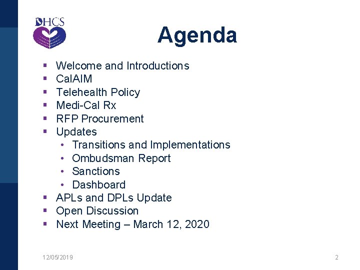 Agenda § § § Welcome and Introductions Cal. AIM Telehealth Policy Medi-Cal Rx RFP