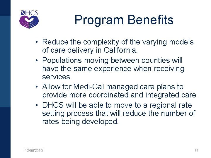 Program Benefits • Reduce the complexity of the varying models of care delivery in