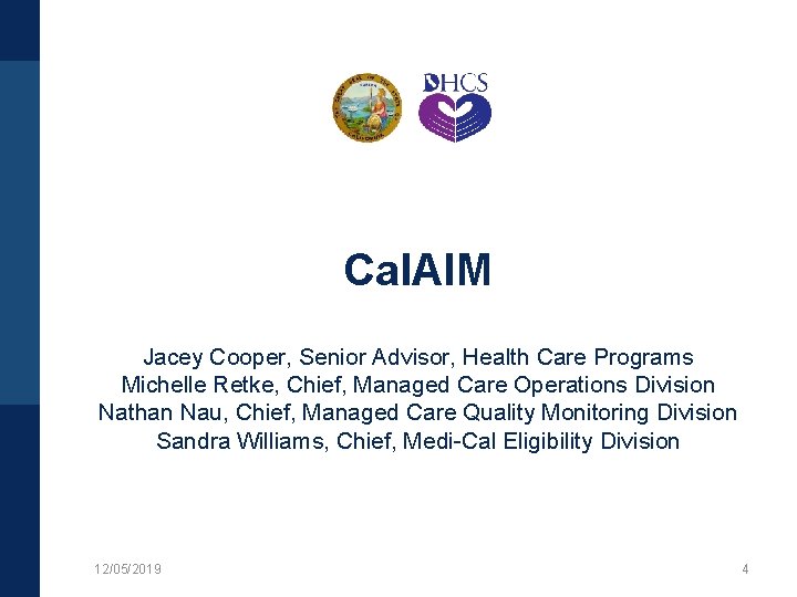 Cal. AIM Jacey Cooper, Senior Advisor, Health Care Programs Michelle Retke, Chief, Managed Care