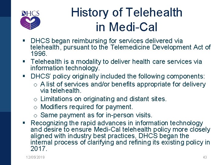 History of Telehealth in Medi-Cal § DHCS began reimbursing for services delivered via telehealth,