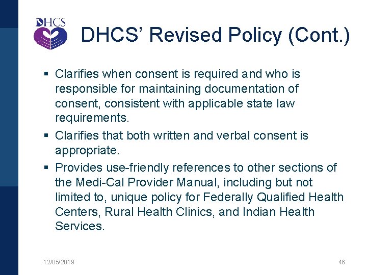 DHCS’ Revised Policy (Cont. ) § Clarifies when consent is required and who is