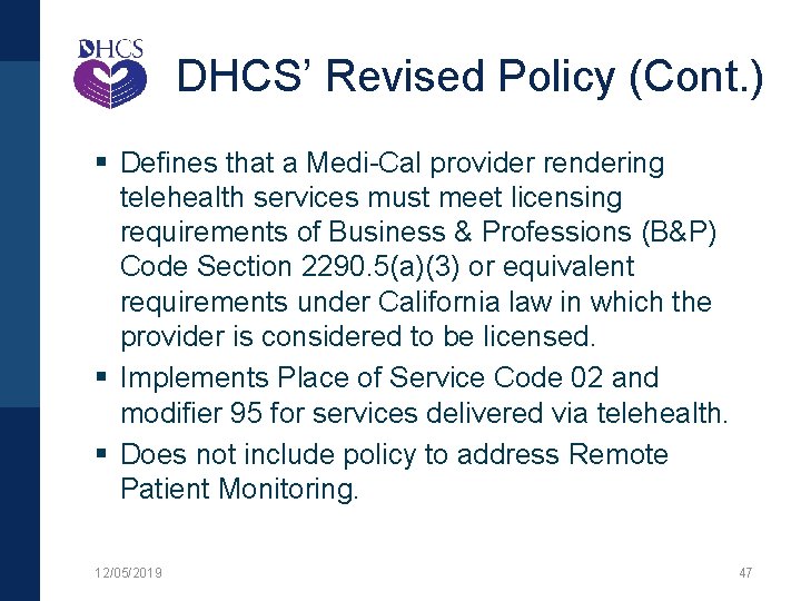 DHCS’ Revised Policy (Cont. ) § Defines that a Medi-Cal provider rendering telehealth services