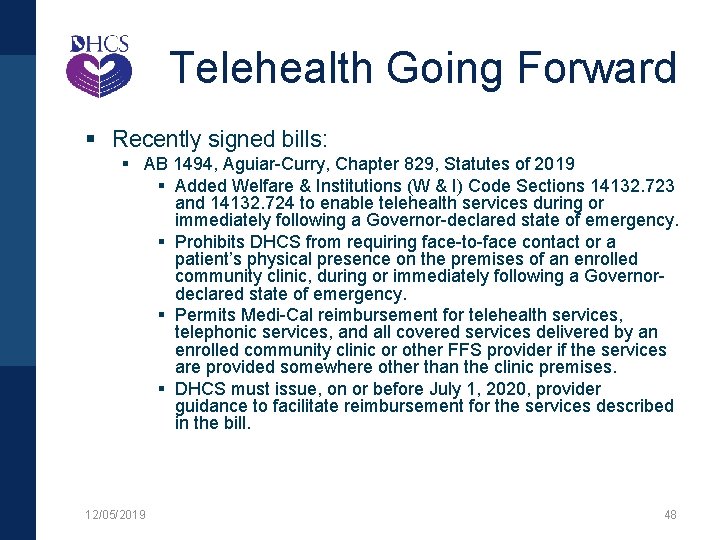 Telehealth Going Forward § Recently signed bills: § AB 1494, Aguiar-Curry, Chapter 829, Statutes