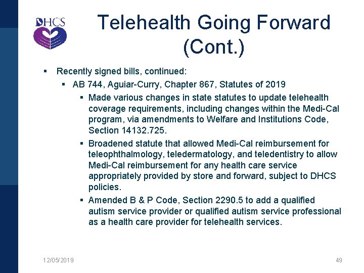 Telehealth Going Forward (Cont. ) § Recently signed bills, continued: § AB 744, Aguiar-Curry,