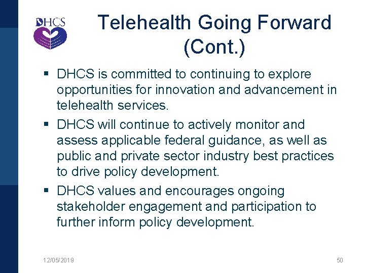 Telehealth Going Forward (Cont. ) § DHCS is committed to continuing to explore opportunities