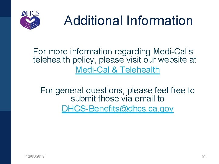 Additional Information For more information regarding Medi-Cal’s telehealth policy, please visit our website at