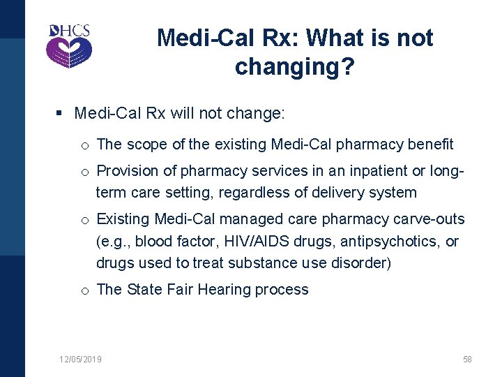 Medi-Cal Rx: What is not changing? § Medi-Cal Rx will not change: o The