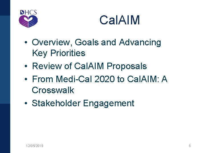 Cal. AIM • Overview, Goals and Advancing Key Priorities • Review of Cal. AIM