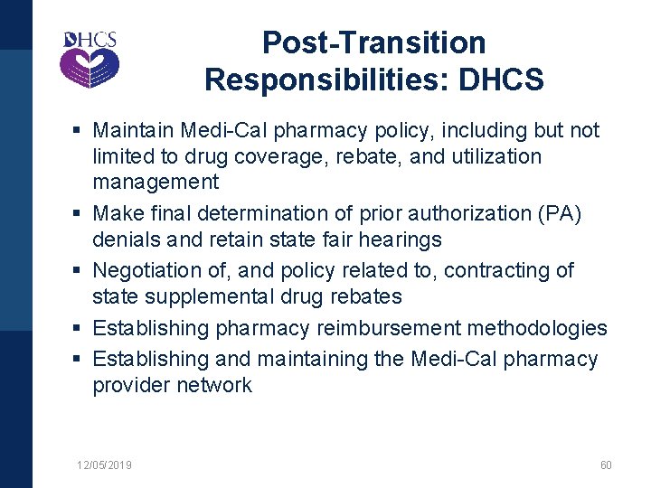 Post-Transition Responsibilities: DHCS § Maintain Medi-Cal pharmacy policy, including but not limited to drug