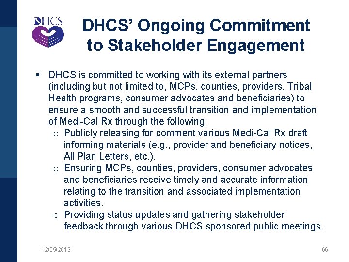DHCS’ Ongoing Commitment to Stakeholder Engagement § DHCS is committed to working with its