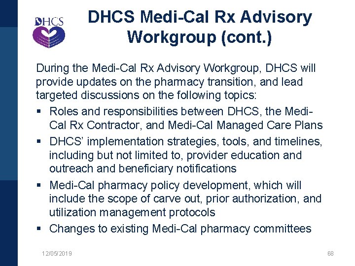 DHCS Medi-Cal Rx Advisory Workgroup (cont. ) During the Medi-Cal Rx Advisory Workgroup, DHCS