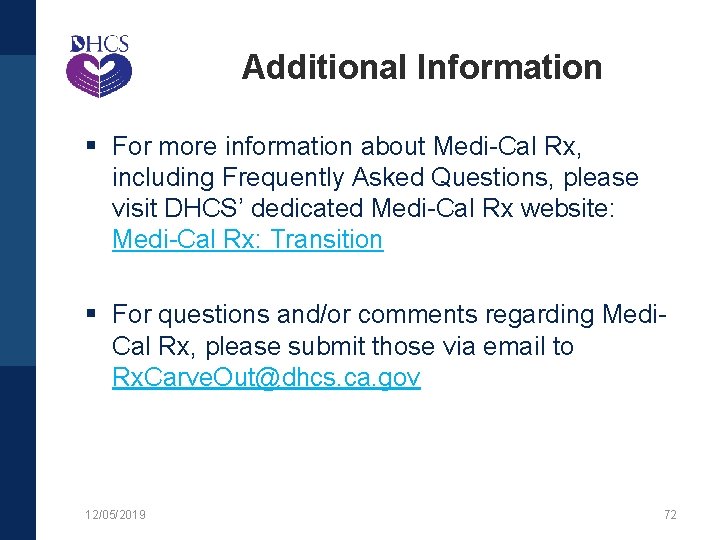 Additional Information § For more information about Medi-Cal Rx, including Frequently Asked Questions, please