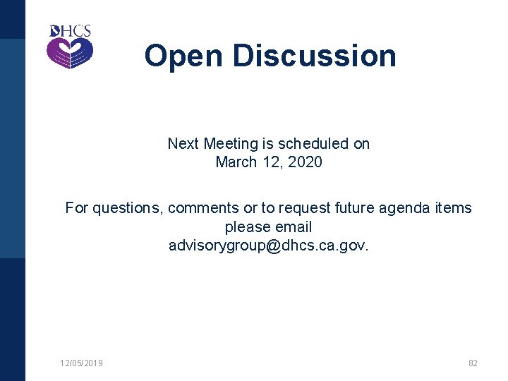 Open Discussion Next Meeting is scheduled on March 12, 2020 For questions, comments or