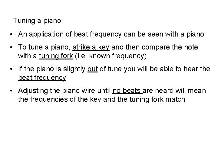 Tuning a piano: • An application of beat frequency can be seen with a