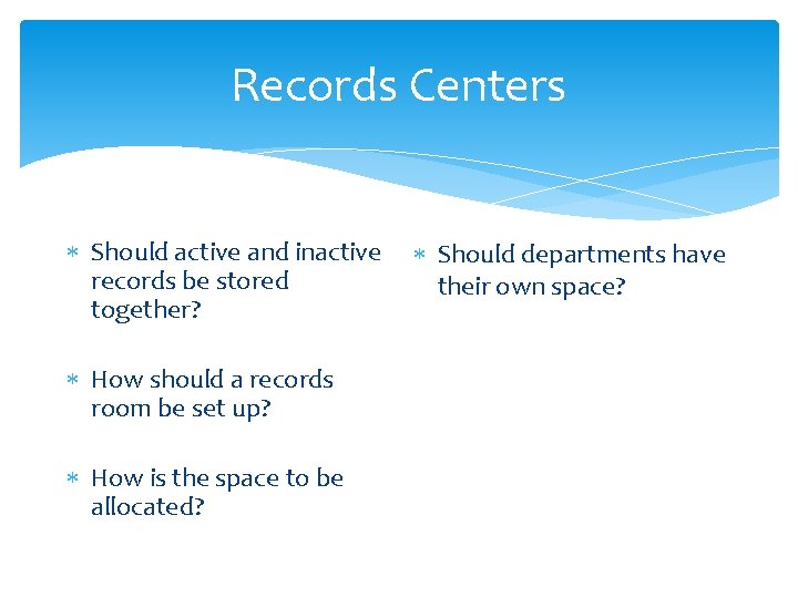 Records Centers Should active and inactive records be stored together? How should a records