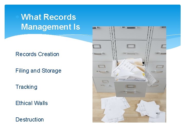  What Records Management Is Records Creation Filing and Storage Tracking Ethical Walls Destruction