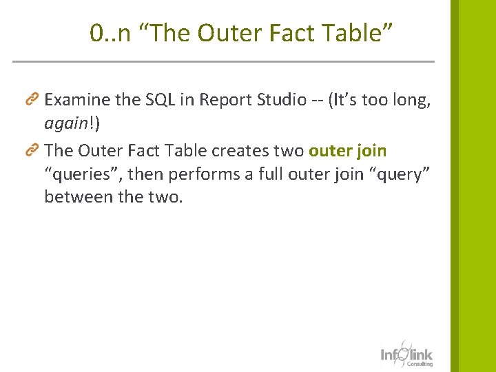 0. . n “The Outer Fact Table” Examine the SQL in Report Studio --