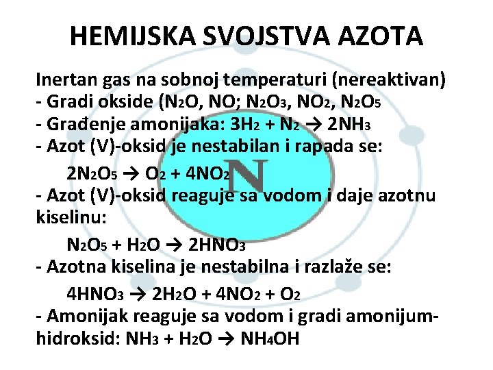 HEMIJSKA SVOJSTVA AZOTA Inertan gas na sobnoj temperaturi (nereaktivan) - Gradi okside (N 2