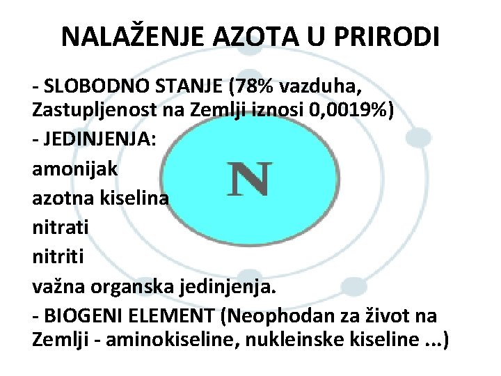 NALAŽENJE AZOTA U PRIRODI - SLOBODNO STANJE (78% vazduha, Zastupljenost na Zemlji iznosi 0,