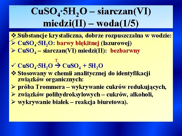 Cu. SO 4∙ 5 H 2 O – siarczan(VI) miedzi(II) – woda(1/5) v Substancje
