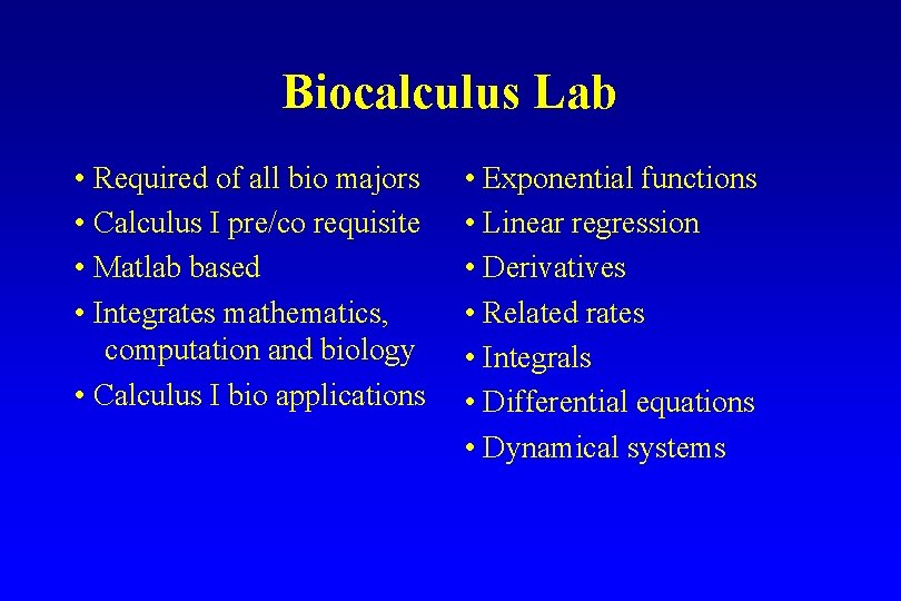 Biocalculus Lab • Required of all bio majors • Calculus I pre/co requisite • Biocalculus Lab • Required of all bio majors • Calculus I pre/co requisite •