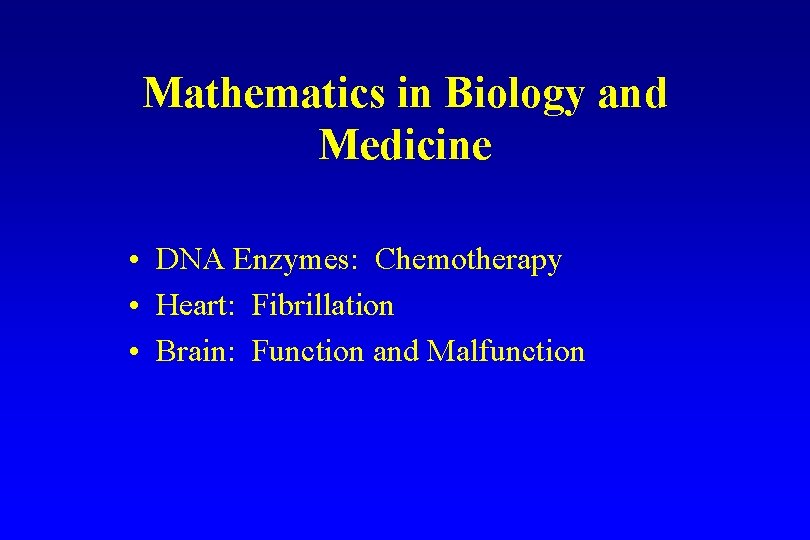 Mathematics in Biology and Medicine • DNA Enzymes: Chemotherapy • Heart: Fibrillation • Brain: Mathematics in Biology and Medicine • DNA Enzymes: Chemotherapy • Heart: Fibrillation • Brain: