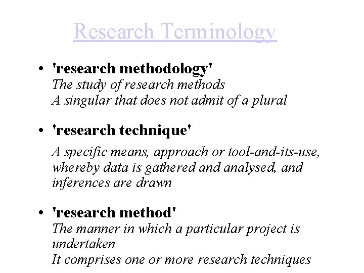 Research Terminology • 'research methodology' The study of research methods A singular that does