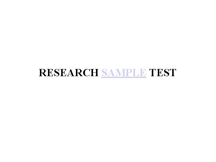 RESEARCH SAMPLE TEST 